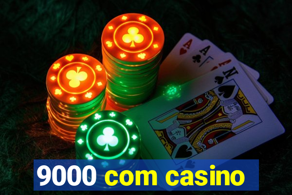 9000 com casino