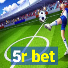 5r bet