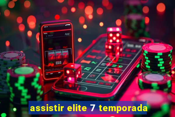 assistir elite 7 temporada