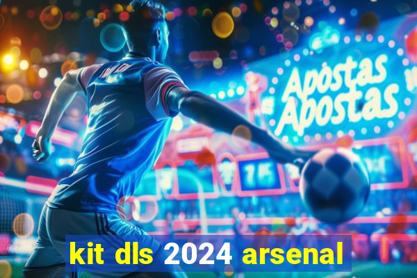 kit dls 2024 arsenal