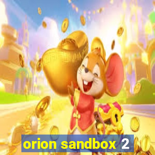 orion sandbox 2