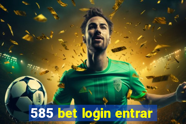 585 bet login entrar