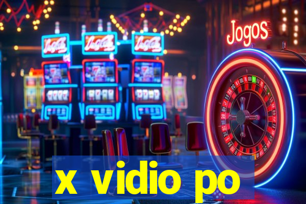 x vidio po
