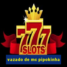 vazado de mc pipokinha