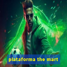 plataforma the mart