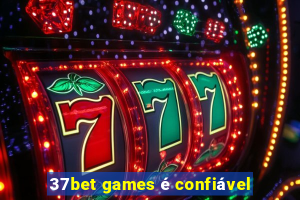 37bet games é confiável