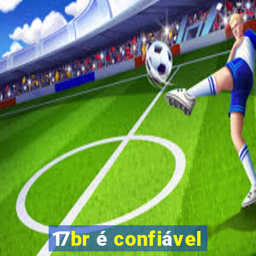 17br é confiável