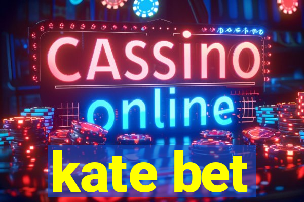 kate bet
