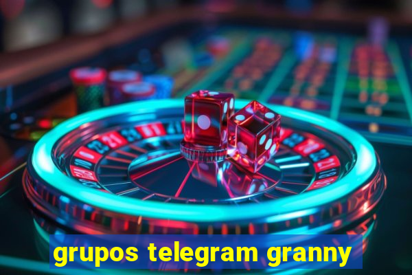 grupos telegram granny