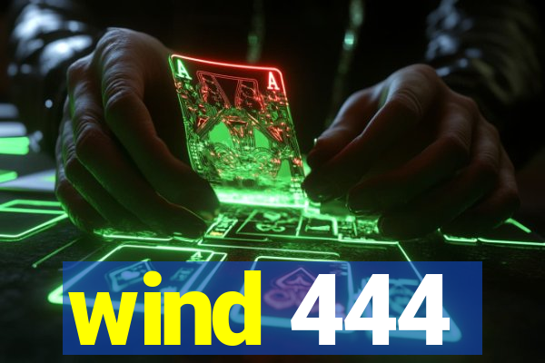 wind 444