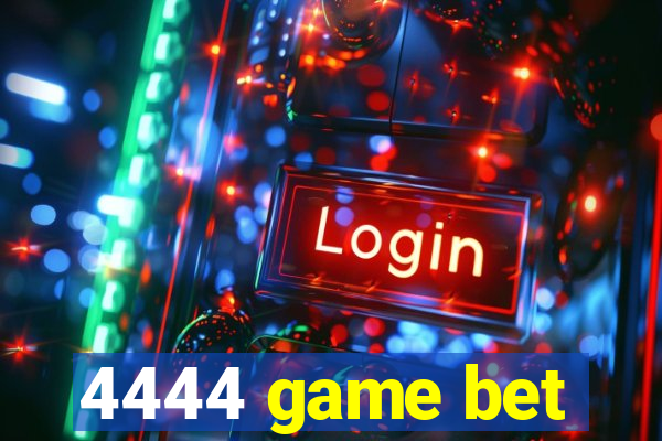 4444 game bet
