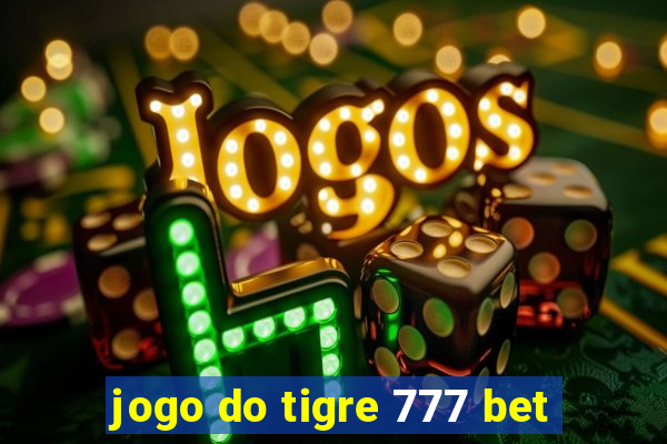 jogo do tigre 777 bet