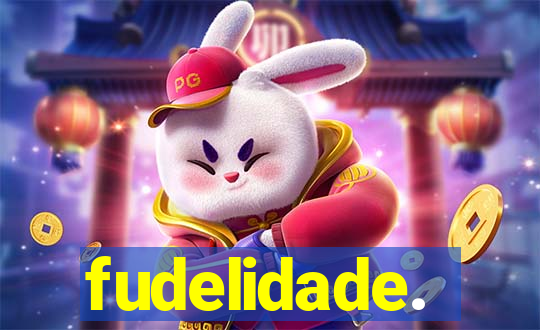 fudelidade.