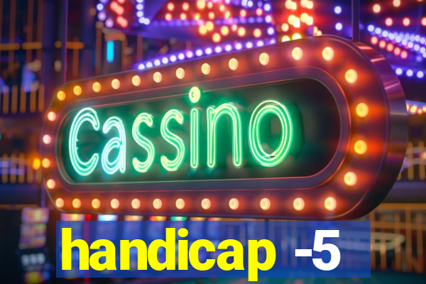 handicap -5
