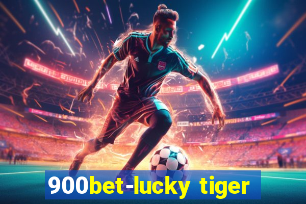 900bet-lucky tiger
