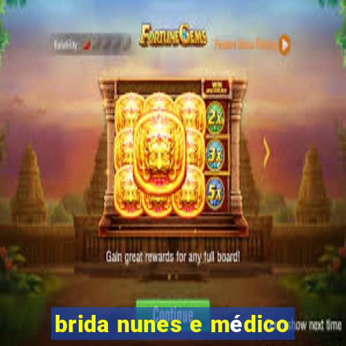 brida nunes e médico