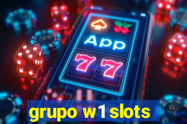 grupo w1 slots