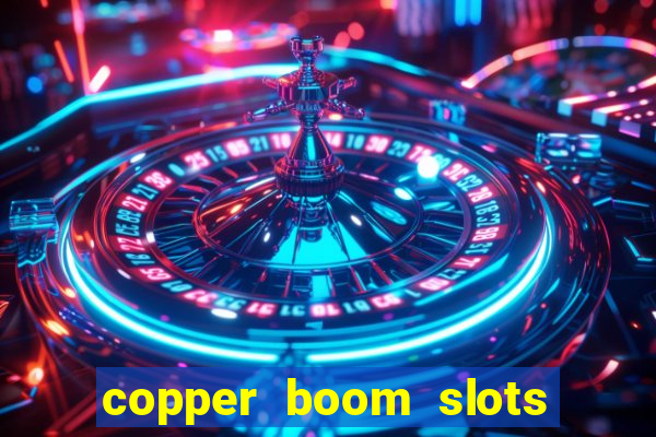 copper boom slots paga mesmo