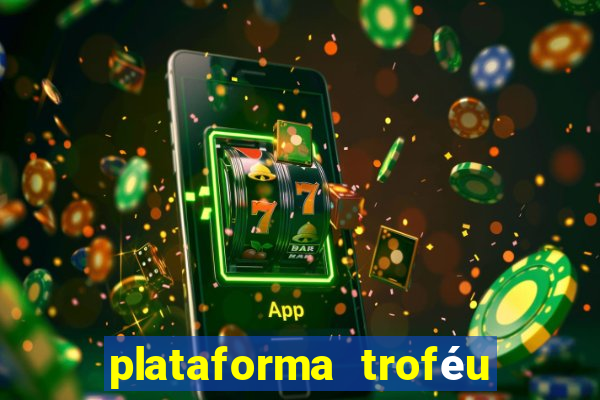 plataforma troféu bet é confiável