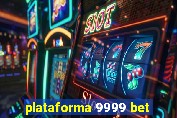 plataforma 9999 bet