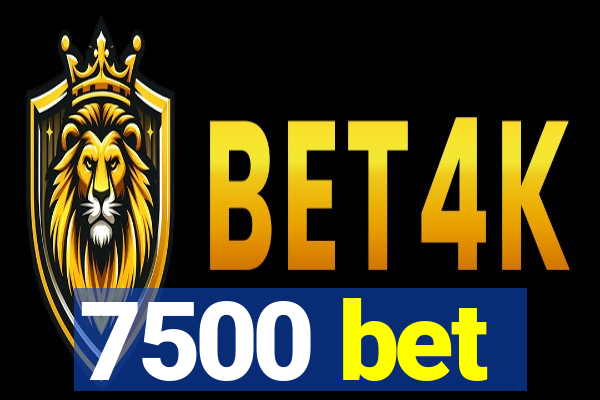 7500 bet