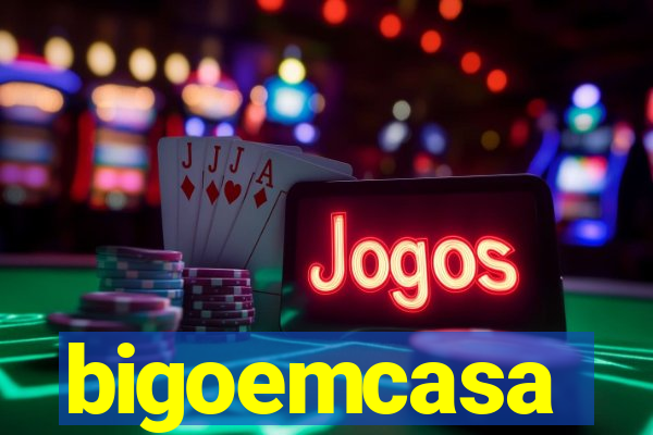 bigoemcasa
