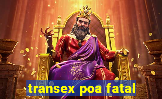 transex poa fatal