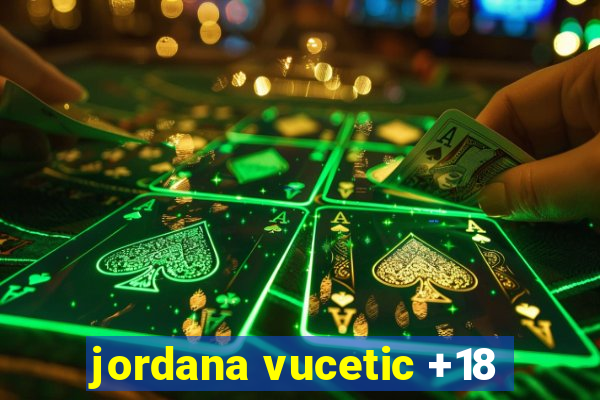 jordana vucetic +18
