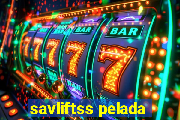 savliftss pelada