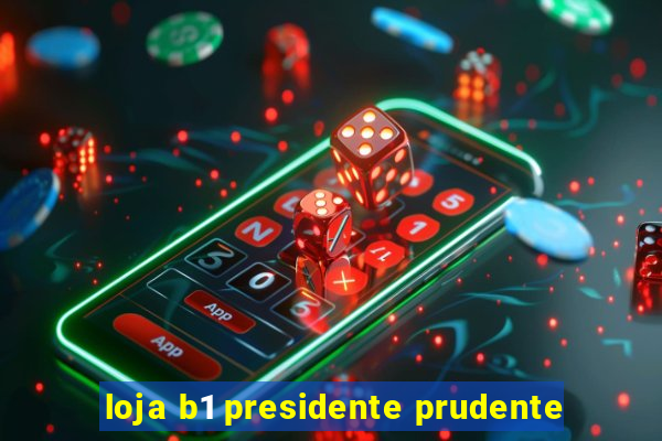 loja b1 presidente prudente