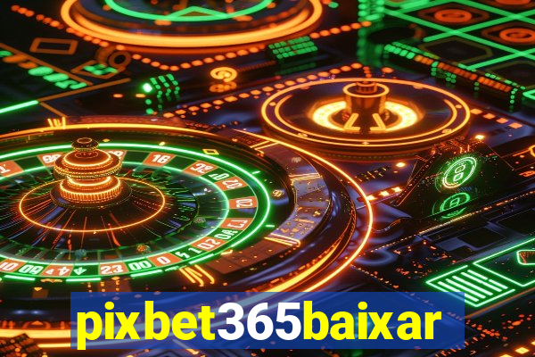 pixbet365baixar