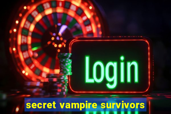 secret vampire survivors