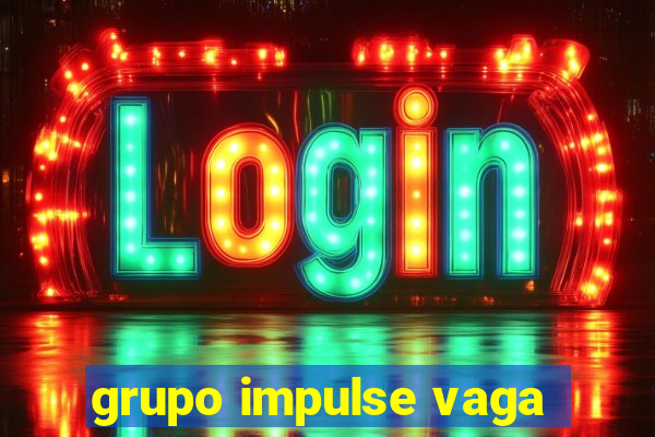 grupo impulse vaga