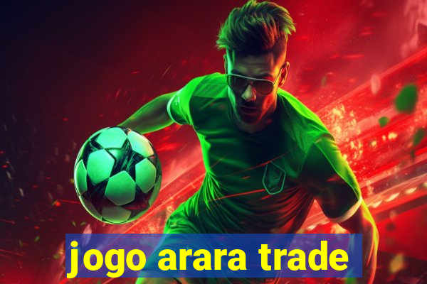 jogo arara trade