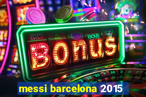 messi barcelona 2015