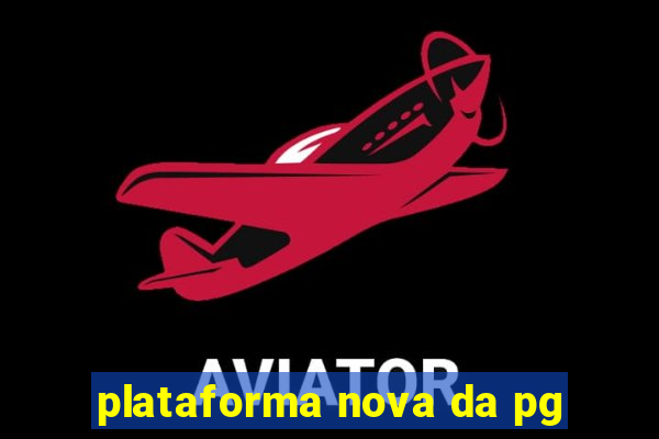plataforma nova da pg