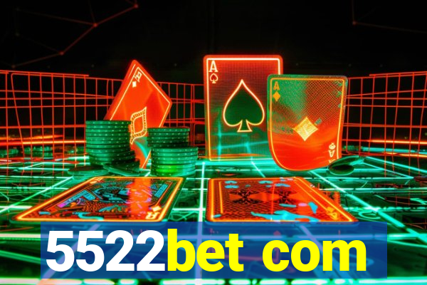 5522bet com