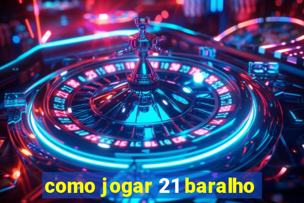 como jogar 21 baralho