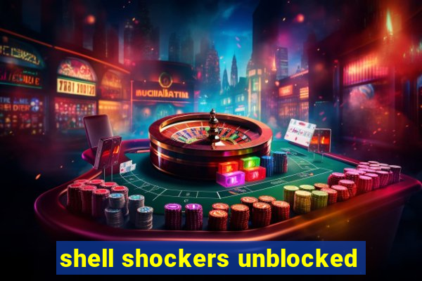 shell shockers unblocked