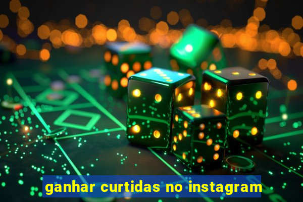 ganhar curtidas no instagram