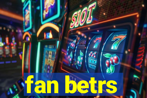 fan betrs