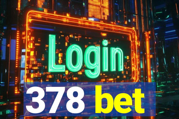 378 bet