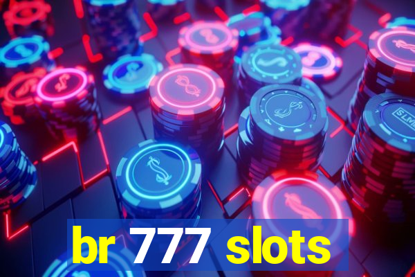 br 777 slots