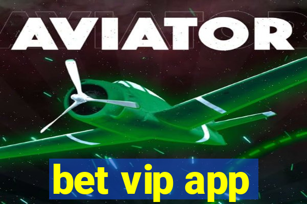 bet vip app