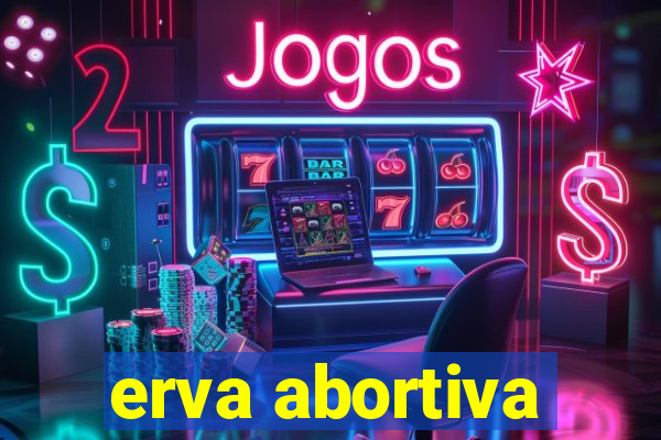 erva abortiva