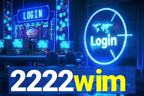 2222wim