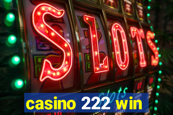 casino 222 win