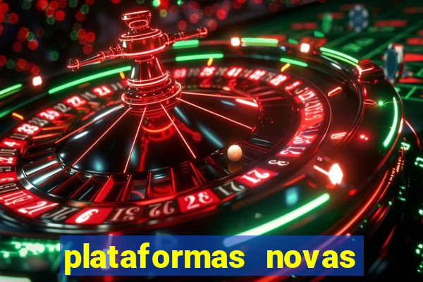 plataformas novas do tigrinho