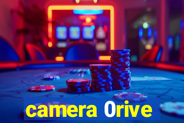 camera 0rive
