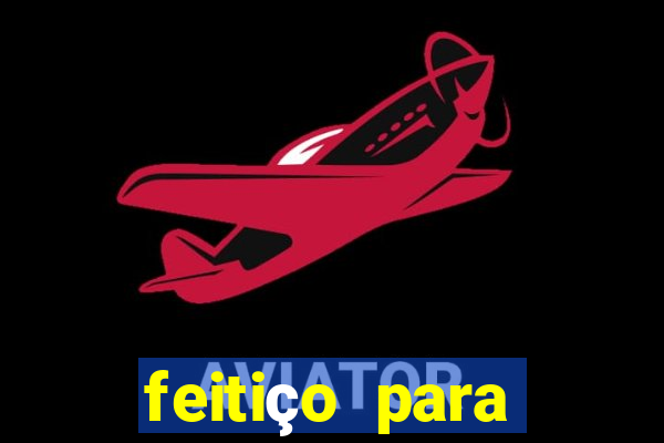 feitiço para afastar rival